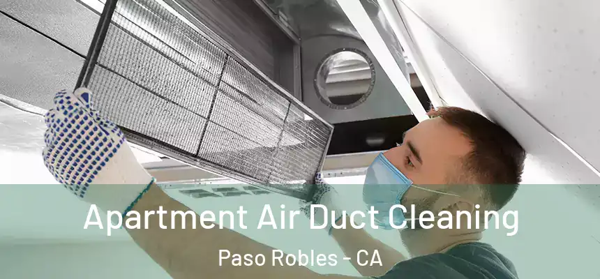  Apartment Air Duct Cleaning Paso Robles - CA