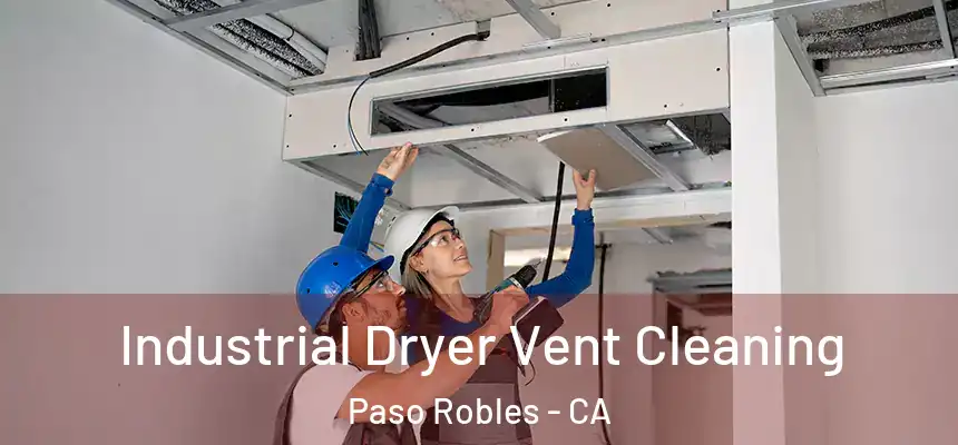  Industrial Dryer Vent Cleaning Paso Robles - CA
