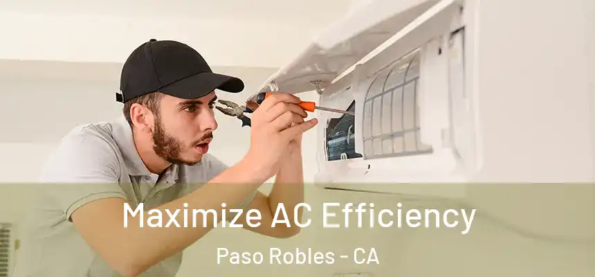 Maximize AC Efficiency Paso Robles - CA